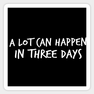 A Lot Can Happen In Three Days Christians Faith Easter Magnet